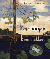 Kom dagen, kom natten (Lilla Piratförlaget) av Åsa Lind och Emma Virke